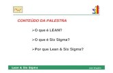 CONTEÚDO DA PALESTRA - Six Sigma Brasil · Lean & Six Sigma Jean Wegelin LEAN ORIGEM DO LEAN A metodologia Lean já existe há algum tempo: ¾A Ford foi pioneira no início do século