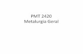 PMT 2420 Metalurgia Geral - edisciplinas.usp.br · Metalurgia extrativa •processos de obtenção e purificação (refino) de metais e de elaboração de ligas metálicas, incluindo