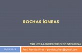eng1202-Laboratório de geologia - EcivilUFES · ENG1202-LABORATÓRIO DE GEOLOGIA Prof. Patrício Pires – patricio.pires@gmail.com ROCHAS ÍGNEAS 20/03/2012