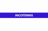 INCOTERMS - Maestrando · Incoterms incluídos na versão 2010: DAT (Delivered at Terminal) – substitui o DEQ DAP (Delivered at Place) – substitui o DAF, DES e DDU . Referências