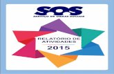 RELATÓRIO DE ATIVIDADES 2015 - engajabrasil.com.br · 1 APRESENTAÇÃO O Serviço de Obras Sociais (SOS) foi fundado em 28 de novembro de 1968, com a finalidade de prestar uma assistência