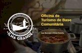 Oficina de Turismo de Base Comunitária - …ilhagrande.website/wp-content/uploads/2015/11/1-TBC_small.pdfmomento em que o turismo é responsável pela construção de relações entre