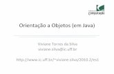 Orientação a Objetos (em Java) - ic.uff.brviviane.silva/2010.2/es1/util/aula4.pdf · Polimorfismo em Java – Todos os métodos herdados podem ser redefinidos em uma subclasse (exceto