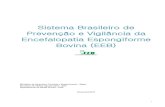 Prevenção e Vigilância da Encefalopatia Espongiforme ... · 2 I. A Prevenção da EEB no Brasil Devido à ocorrência da Encefalopatia Espongiforme Bovina – EEB, popularmente