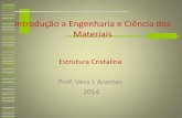 Estrutura Cristalina Prof. Vera L Arantes 2014 · circulos representam as posições ocupadas pelos átomos. ... a fim de reduzi-los aos menores ... mais facilmente nos planos e direções