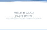 Manual do CADSEI Usuário Externo - mctic.gov.br · Quando atendido o pedido, as vistas processuais serão concedidas diretamente no SEI, por meio de acesso externo, em que você