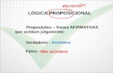 LÓGICA PROPOSICIONAL - …docs.aprovaconcursos.com.br/aprova/materias_adicionais/17464/6975… · LÓGICA PROPOSICIONAL Proposições – frases AFIRMATIVAS que aceitam julgamento: