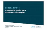 Brasil 2011 - anatel.gov.br · resultado do novo modelo de inovação aberta Lançamento comercial na Espanha e Argentina em 2010 Gaia previsto para Q3 no Brasil + de 500 k unidades