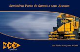Seminário Porto de Santos e seus Acessos · SISLOG e Sistema de Posicionamento de Trens via Internet Trem Esmerilhador Locomotivas Vagões. Projeto MRS 2008 - Perspectivas Sistema