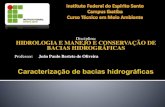 Disciplina: HIDROLOGIA E MANEJO E …files.jpboliveira.webnode.com/200000118-d6cc7d7c63/05 - Bacia... · HIDROLOGIA E MANEJO E CONSERVAÇÃO DE BACIAS HIDROGRÁFICAS Professor: João