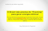 O Brasil não precisa do “Fracking para gerar energia ...€¦ · O Brasil não precisa do “Fracking” para gerar energia elétrica! Por que não devemos permitir que envenenem