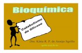 Dra. Kátia R. P. de Araújo Sgrillosgrillo.net/katia/13bioquimica_catabolismo_glicose.pdf · 2 Piruvato (C3) GLICOSE (C6) ... descarboxilação oxidativa, conforme esta equação: