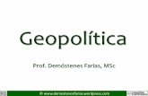 Geopolítica - demostenesfarias.files.wordpress.com · Demóstenes Moreira de Farias, MSc  Graduação em Administração, UECE Especialização em Gestão de Negócios, USP/BNB