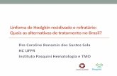 Linfoma de Hodgkin recidivado e refratário: Quais as ... Encontro SBTMO - 2017/3... · Linfoma de Hodgkin recidivado e refratário: Quais as alternativas de tratamento no Brasil?