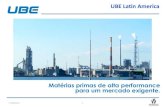 Matérias primas de alta performance para um mercado exigente. · 17/09/2015 UBE Latin America 1 Matérias primas de alta performance para um mercado exigente.