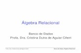 301lgebra Relacional parte1.ppt [Modo de …wiki.icmc.usp.br/images/0/06/Mat07_algebra01.pdf · Profa. Dra. Cristina Dutra de Aguiar Ciferri Banco de Dados: Álgebra Relacional •