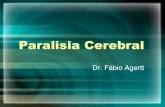 12 Paralisia Cerebral - Fabio Agertt's Blog · –Uma desordem de movimento e postura ... (assimetria, hidrocefalia, atrofia) –Grupos de alterações • Hemiatrofia, dilatação