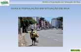 SUAS E POPULAÇÃO EM SITUAÇÃO DE RUA · para a inclusão social da população em situação de rua; ... • 2009: II Encontro Nacional sobre População de Rua em Situação de