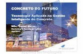 CONCRETO DO FUTURO - concreteshow.com.br€¦ · CONCRETO DO FUTURO 1 Tecnologia Aplicada na Gestão Inteligente do Concreto MSc. Daniel Aleixo Marketing & Tecnologia LatAm Ago/2017