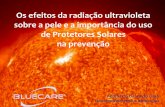 Os efeitos da radiação ultravioleta sobre a pele e a ... · Os efeitos da radiação ultravioleta sobre a pele e a importância do uso de Protetores Solares na prevenção Adalberto