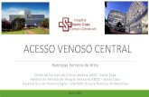 ACESSO VENOSO CENTRAL - Fundação Santa Casafundacaosantacasa.com.br/up/kcfinder/files/ACESSO CENTRAL - STA... · •Paciente combativo (pediatria) ... fundamental para garantir