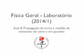 Física Geral - Laboratório (2014/1)dfnae.fis.uerj.br/twiki/pub/DFNAE/FisicaGeralDilson/aula8.pdf · Física Geral - Laboratório (2014/1) Aula 8: Propagação de erros e medida