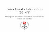 Física Geral - Laboratório (2014/1) - ::: DFNAEdfnae.fis.uerj.br/twiki/pub/DFNAE/FisicaGeral20141Turma01/Slides... · Física Geral - Laboratório (2014/1) Propagação de erros
