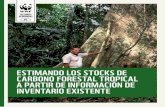 ESTIMANDO LOS STOCKS DE CARBONO FORESTAL …d2ouvy59p0dg6k.cloudfront.net/downloads/carbono_forestal.pdf · 06. Estimando los stocks de carbono forestal tropical a partir de información