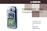 GPSMAP 76S - gvfly.comgvfly.com/downloads/Manual_GPSMAP76S_Portugues.pdf · Obrigado por escolher o GARMIN GPSMAP 76S. Se você têm qualquer ... responsabilidade exclusiva do proprietário/operador