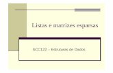 Listas e matrizes esparsas - wiki.icmc.usp.brwiki.icmc.usp.br/images/b/b1/Matrizes_esparsas_RAFR.pdf · Algoritmos simples Desvantagem Muito espaço para armazenar zeros. Matrizes