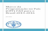 Marco da Programação no País (CPF) FAO para o … · Marco da Programação no País (CPF) FAO para o Brasil 2013-2016 Abril 2013. 2 ... 24,3% da área agricultável brasileira.