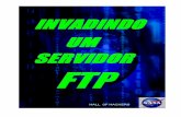 Invadindo um servidor FTP - … · - Comandos - TraDução de nome de arquivos - Mensagens FTP Servidor alvo - Sobre o servidor que envia dados para NASA Visualizando o servidor FTP