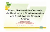 Plano Nacional de Controle de Resíduos e … · Plano Nacional de Controle de Resíduos e Contaminantes em Produtos de Origem Animal Renato Costa Brum Fiscal Federal Agropecuário