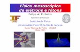 Física mesoscópica de elétrons e fótons - IFsandra/Topicos/palestras/felipe.pdf · Experimento de Young (1801) Thomas Young Franjas de interferência ! Ψ = A exp(iϕ) Fase em