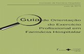 do Exercício Profissional em Farmácia Hospitalar€¦ · 1.5 Existe relatório demonstrando a representatividade das ... Guia de Orientação do Exercício Profissional em Farmácia