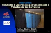 Data Center: Resultados e Experiências pós ... · corporativo, administrando os sistemas ... 2008 – Compra do primeiro storage ... Windows Server; ...