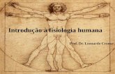 Introdução à fisiologia humana · publicação De Humani Corporis Fabrica, um atlas de ... • Entendimento da Fisiologia também requer conhecimento de física, ... • Equilíbrio