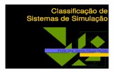 Classificação de Sistemas de Simulaçãosmusse/Simulacao/PDFs/Simulacao.pdf · tempo correspondente ao sistema real. Simuladores de jogos ou para treinamento se enquadram nesta