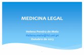 MEDICINA LEGAL - fd.unl.pt · MEDICINA LEGAL Helena Pereira de Melo Helena.melo@fd.unl.pt Outubro de 2013 1