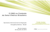 O ONS no Contexto do Setor Elétrico Brasileiro - UFRJ · Dados hidrológicos Previsão de Carga Custo do deficit Estratégia operativa Programação da Operação Previsão de vazões
