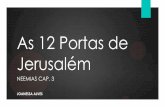 As 12 Portas de Jerusalém - atos242.com.bratos242.com.br/wp-content/uploads/2017/07/Estudo-acerca-das-12... · detentos saíam para caminhar e pegar sol. Neste pátio o profeta Jeremias