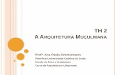 TH 2 A ARQUITETURA MUÇULMANA - SOL - …professor.pucgoias.edu.br/SiteDocente/admin...desenvolvendo nas áreas de influência cristã, quer no que diz respeito à sua estrutura arquitetônica