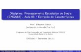Disciplina: Processamento Estat stico de Sinais …€¦ · Programa de P os-Gradua˘c~ao em Engenharia El etrica/PPGEE ... torne a estrutura essencial dos dados mais acess vel. ...