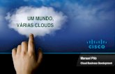 Um Mundo, Varias Clouds - cisco.com€¦ · Drivers de negócio Drivers Tecnológicos Virtualização Big Data Restrições orçamentais Agilidade 24x7 Elasticidade Proliferação