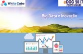 Big Data e Inovação - eDOC Consultoria2017.edocconsultoria.com.br/wp-content/uploads/2015/02/59acbfde51... · Tempo hábil para movimentar processar dados Variedade ... • Bancos