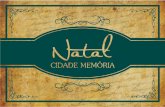 Cidade Memoria (em curvas) - natal.rn.gov.br · Natal: Cidade Memória A cidade de Natal, de tempos passados, vive não somente na memória individual, ela, está presente nos diversos