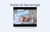 Noções de Neonatologia - irp-cdn.multiscreensite.com 3... · • O atendimento ao RN, logo após o nascimento, pode ser realizado na própria sala de parto, em local adequado, seja