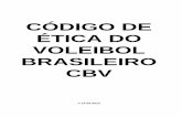 CÓDIGO DE ÉTICA DO VOLEIBOL BRASILEIRO CBV2017.cbv.com.br/pdf/codigo_de_etica.pdf · Confederação Brasileira de Voleibol; Art. 6º As normas de conduta geram responsabilidades