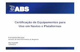 Certificação de Equipamentos para Uso em Navios e …az545403.vo.msecnd.net/uploads/2013/07/Apresentação-ABS-Fernando... · OHSAS 18001 ISO/IEC 27001 ... – Interpretação 9001