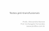 Testes pré transfusionais - profbio.com.br · Testes pré-transfusionais Profa. Alessandra Barone Prof. Archangelo Fernandes
